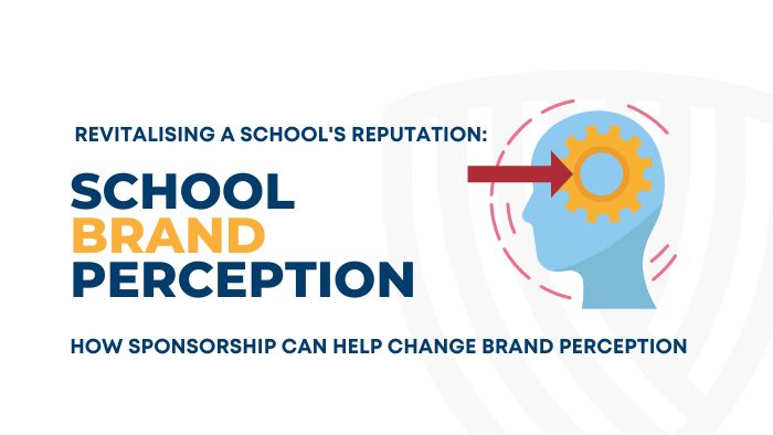 Revitalising a School’s Reputation: How Sponsorship Can Help Change Brand Perception