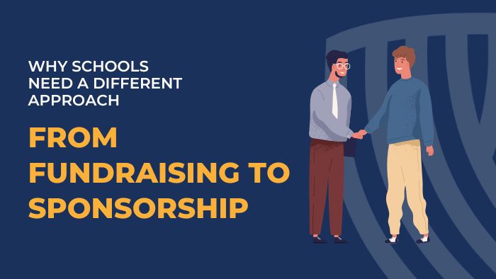 From Fundraising to Sponsorship: Why Schools Need a Different Approach