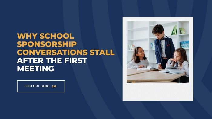 Why School Sponsorship Conversations Stall After the First Meeting
