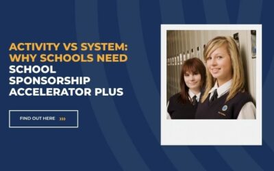 Activity vs System: Why Schools Need School Sponsorship Accelerator Plus
