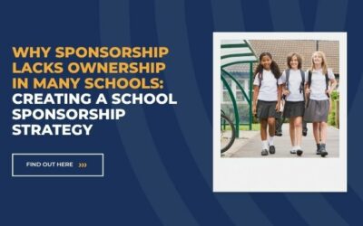 Why Sponsorship Lacks Ownership in Many Schools: Creating a School Sponsorship Strategy