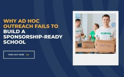 Why Ad Hoc Outreach Fails to Build a Sponsorship-Ready School
