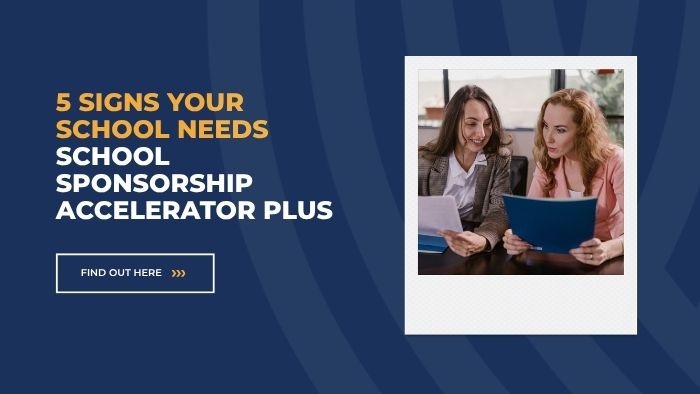 5 Signs Your School Needs School Sponsorship Accelerator Plus