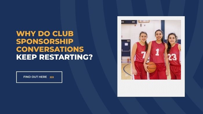 Why Do Club Sponsorship Conversations Keep Restarting